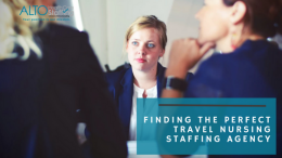Finding the Perfect Travel Nursing Staffing Agency