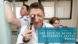 The Keys to Being a Successful Travel Nurse