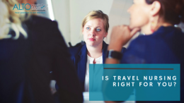 Is Travel Nursing Right For You?